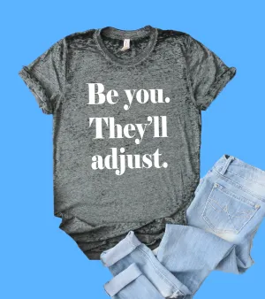 Be You They'll Adjust Shirt | Acid Wash T Shirt | Unisex Crew