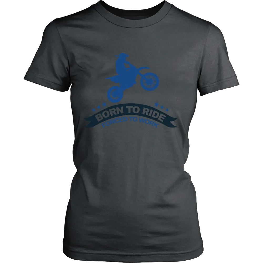 Born to Ride Forced to Work (WOMEN)