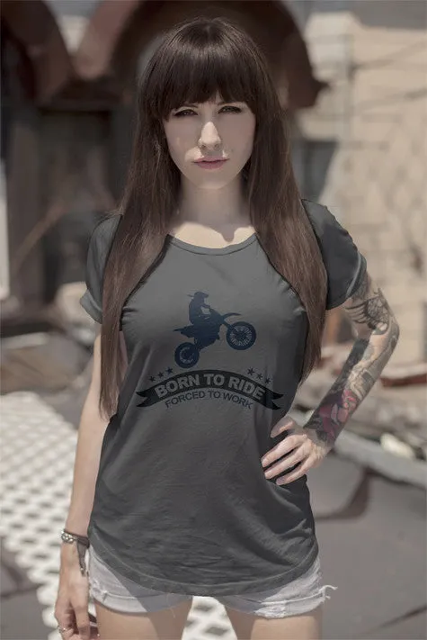 Born to Ride Forced to Work (WOMEN)