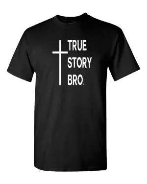 Christian COOL T-Shirt Gift Tee Mens Jesus t-shirt Religious TRUE STRY BRO  t-shirt