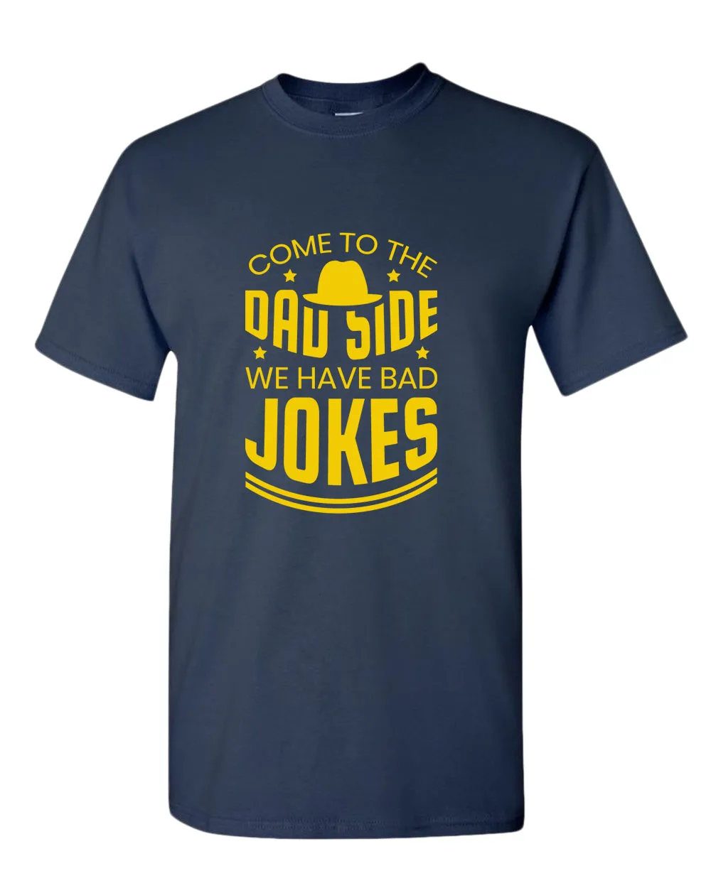 Come to the dad side we have bad jokes t-shirt, daddy t-shirt