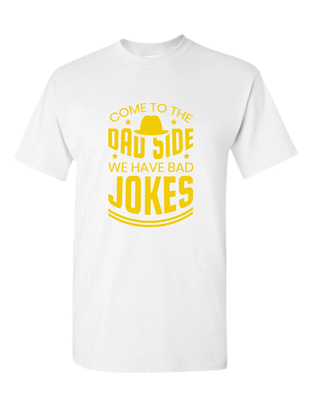 Come to the dad side we have bad jokes t-shirt, daddy t-shirt