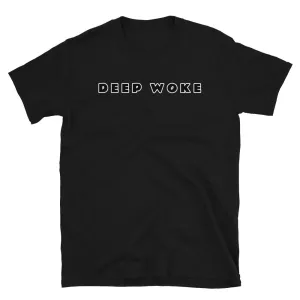 Deep Woke Novelty T-Shirt