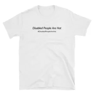 Disabled People Are Hot (Plain Text) T-Shirt - White