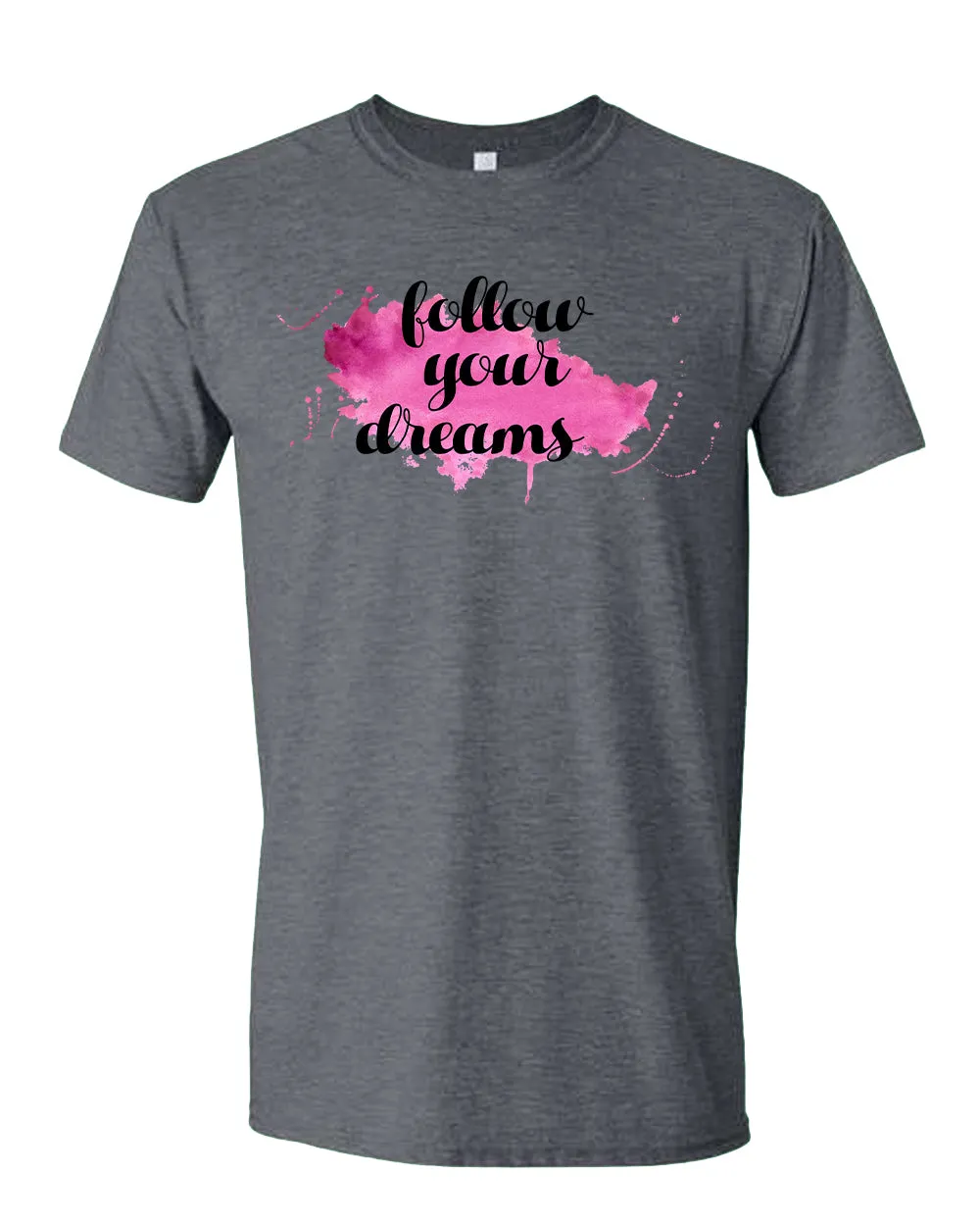 Follow Your Dreams T-shirt, Motivational Tees
