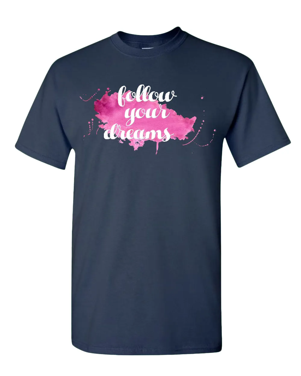 Follow Your Dreams T-shirt, Motivational Tees
