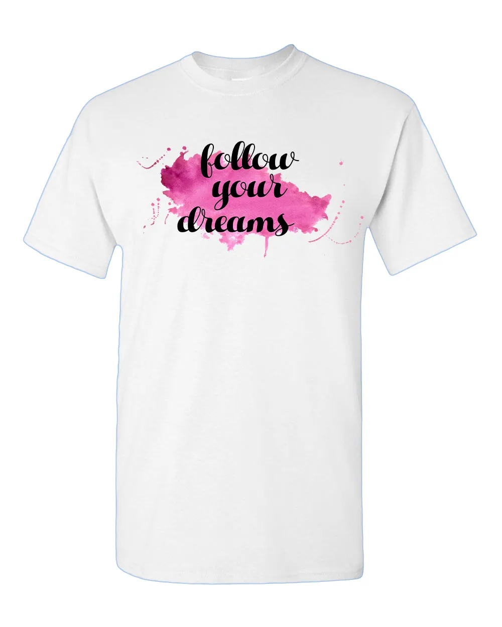 Follow Your Dreams T-shirt, Motivational Tees