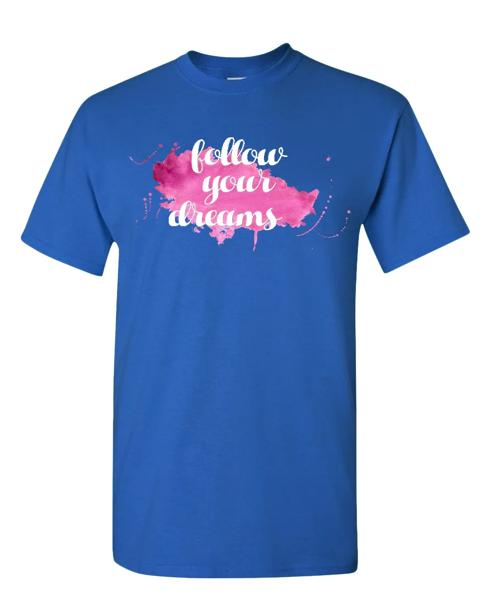 Follow Your Dreams T-shirt, Motivational Tees