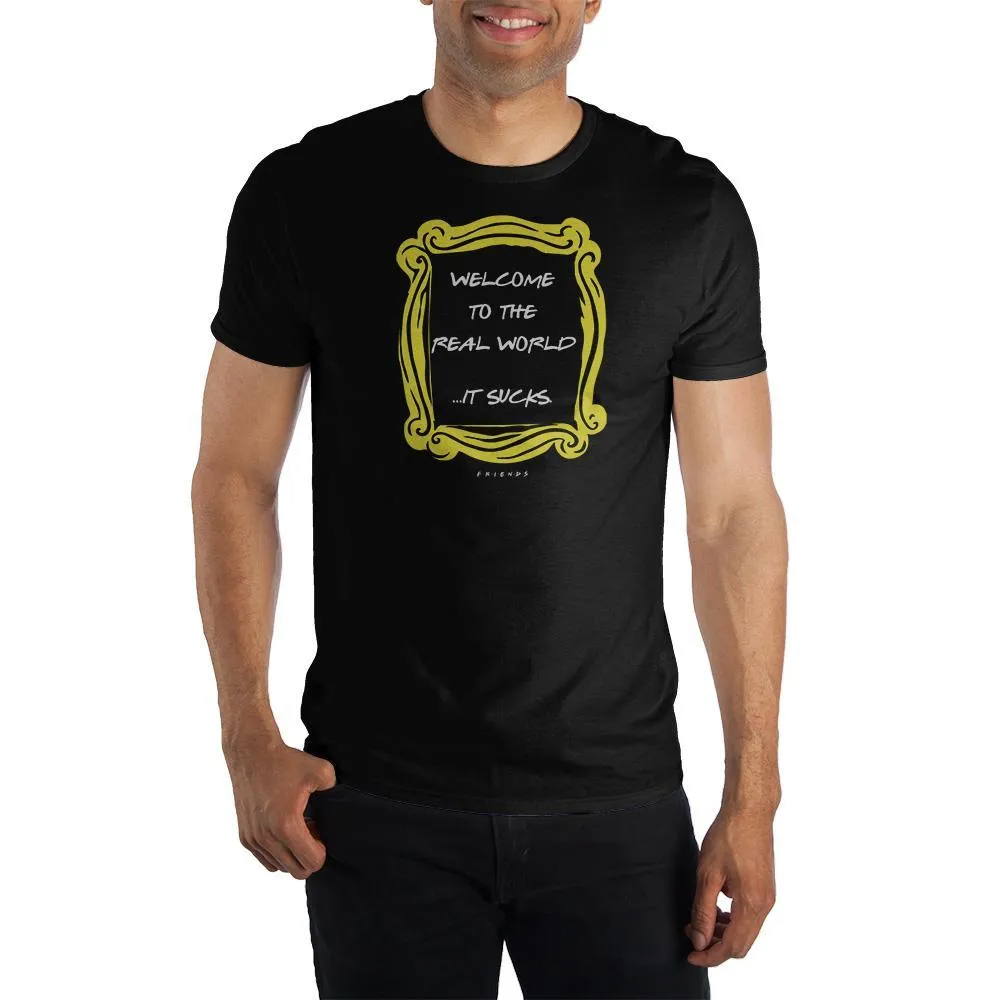Friends “Welcome to the Real World...It Sucks” Crew Neck Short Sleeve T shirt