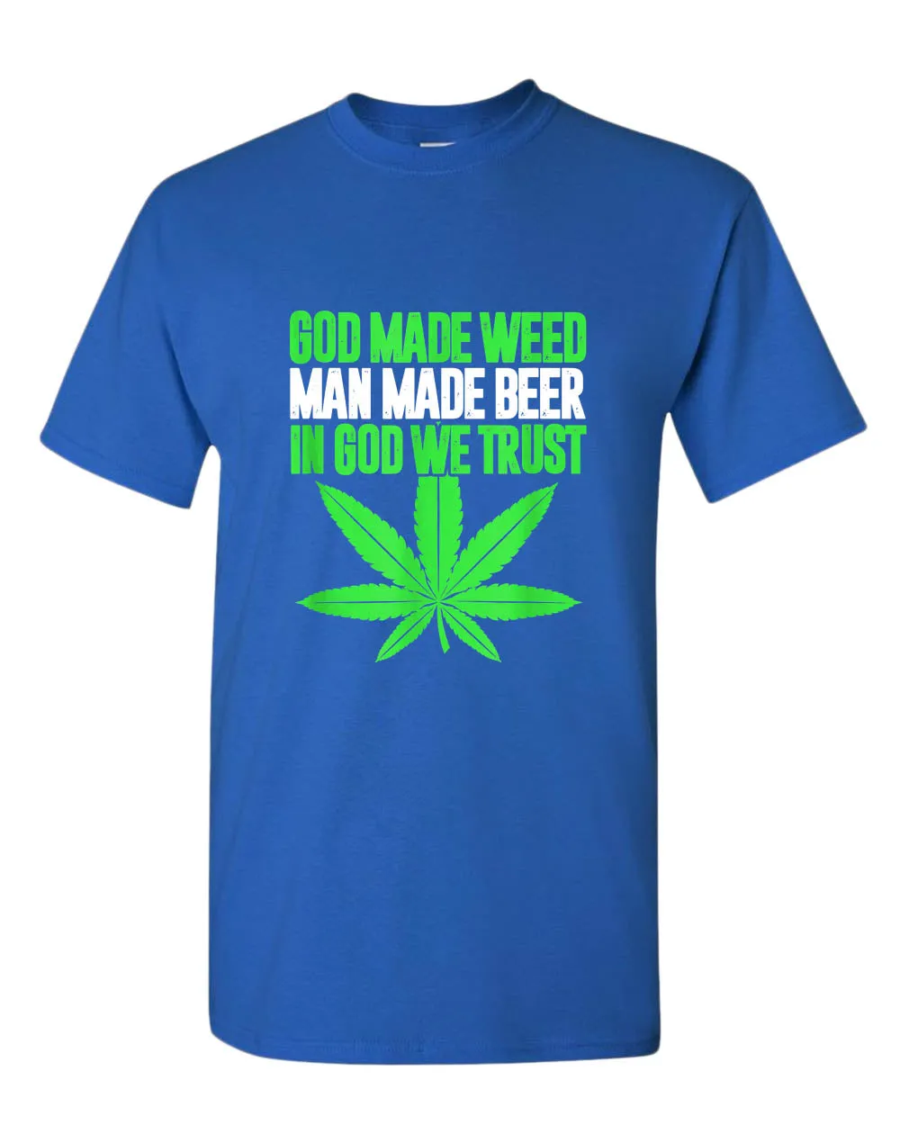 God made w**d, man made beer, in God we trust t-shirt