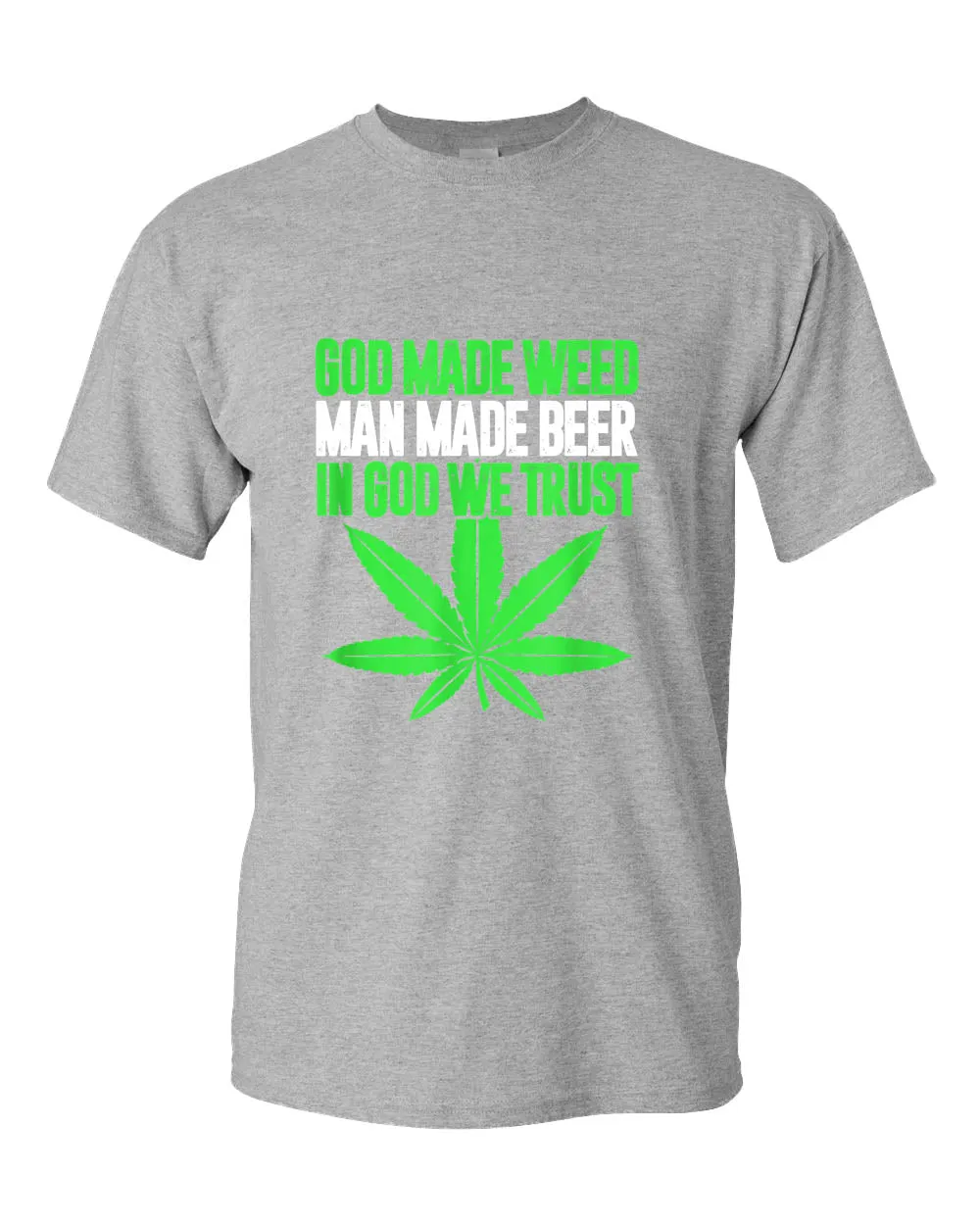 God made w**d, man made beer, in God we trust t-shirt