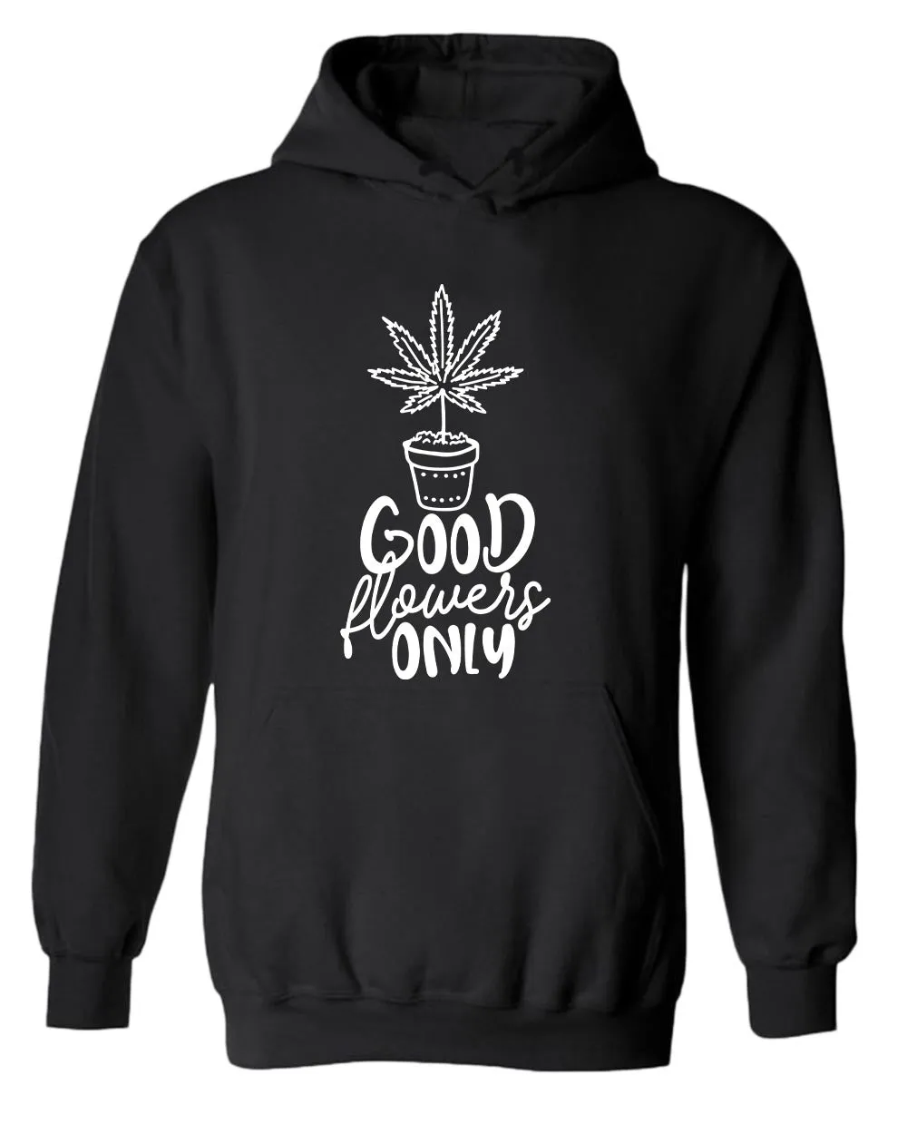 Good flowers only hoodie