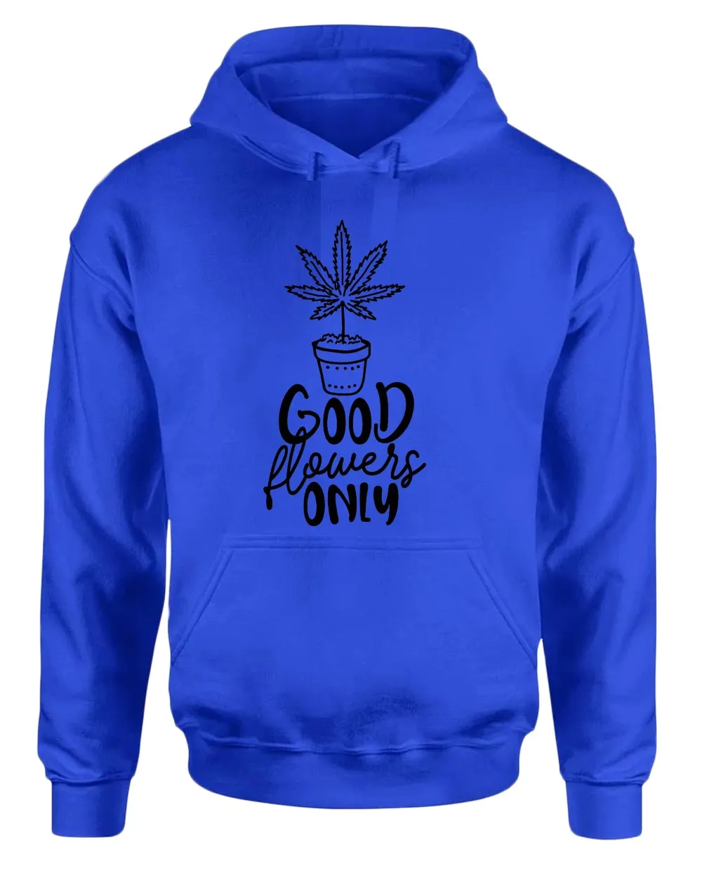 Good flowers only hoodie