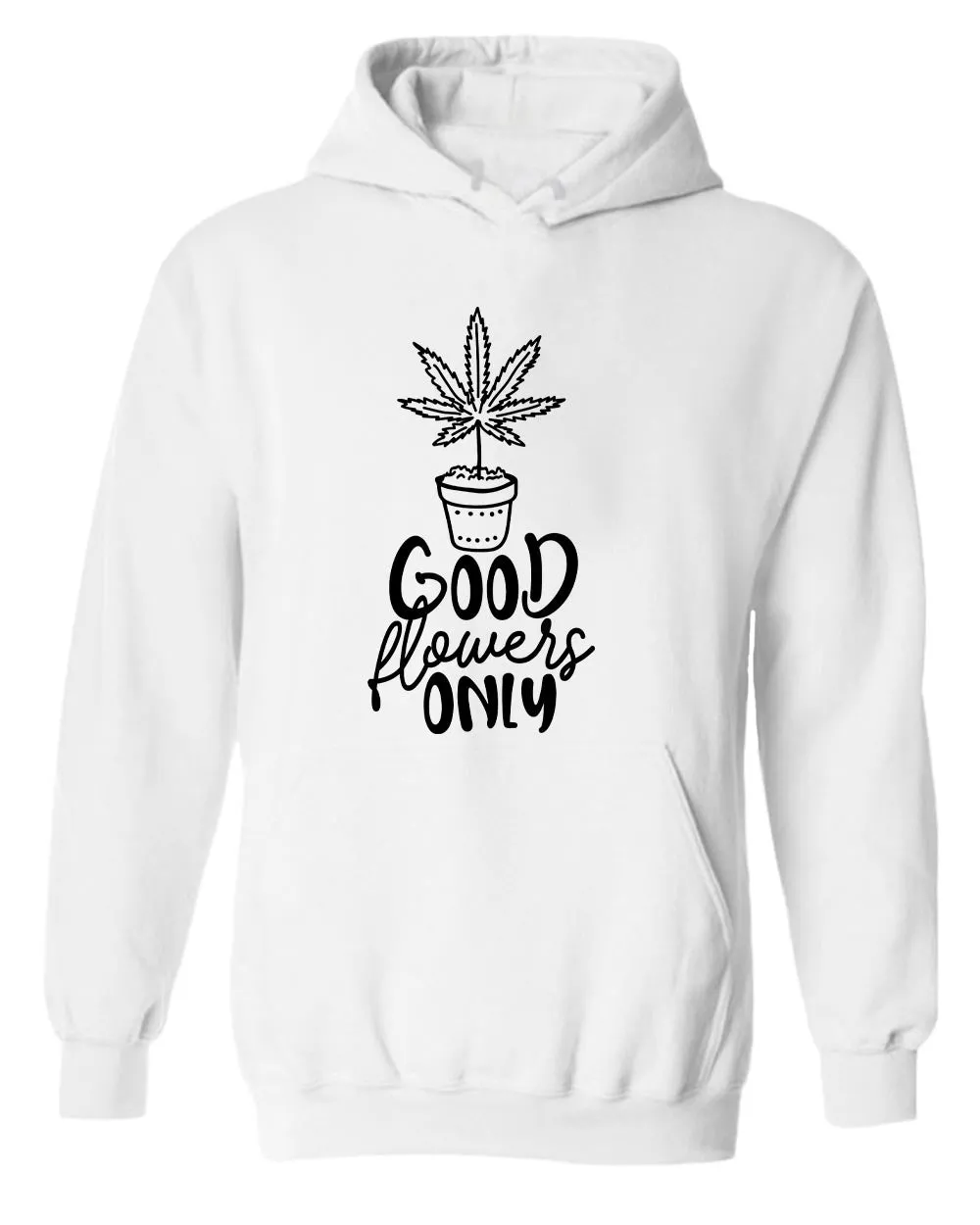 Good flowers only hoodie