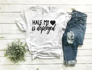 Half My Heart Is Deployed Shirt