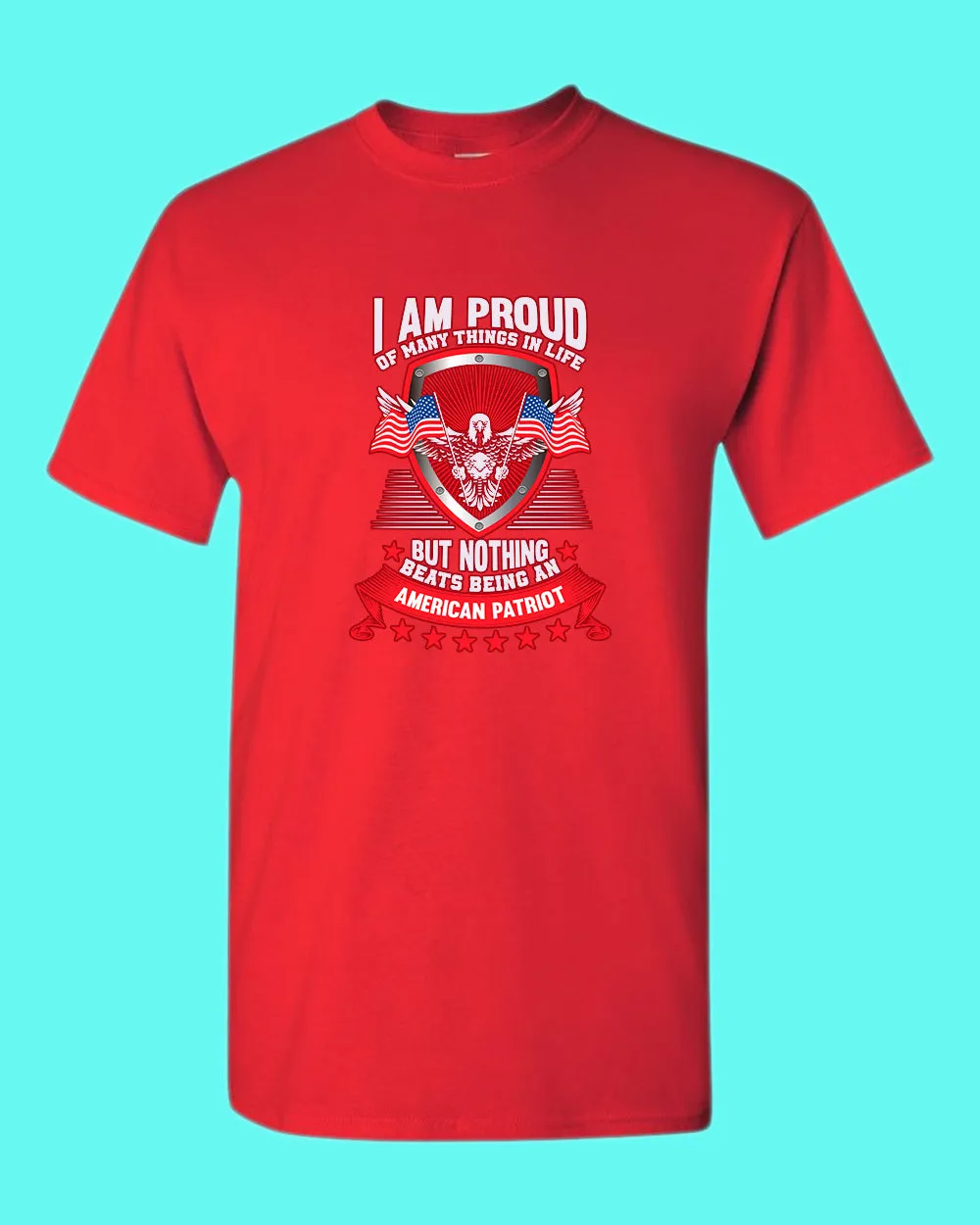 I Am Proud Of Many Things in life American Patriot T-shirt