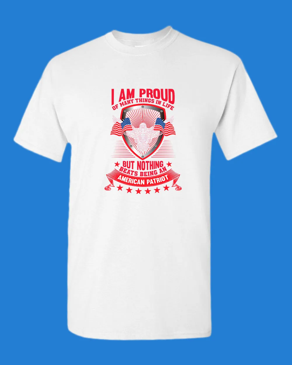 I Am Proud Of Many Things in life American Patriot T-shirt