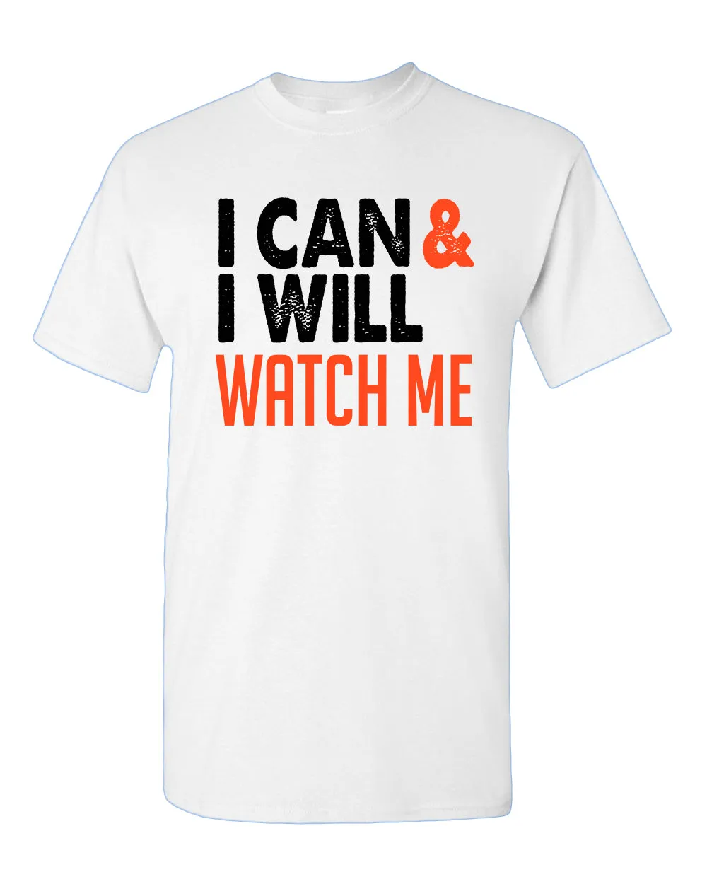I can and I Will, Watch me T-shirt, Motivational tees