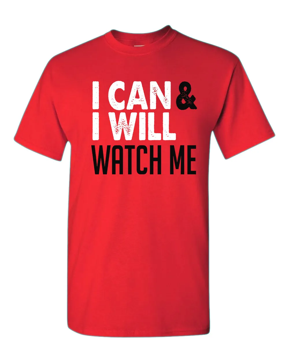 I can and I Will, Watch me T-shirt, Motivational tees