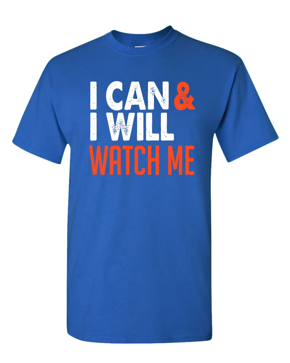 I can and I Will, Watch me T-shirt, Motivational tees
