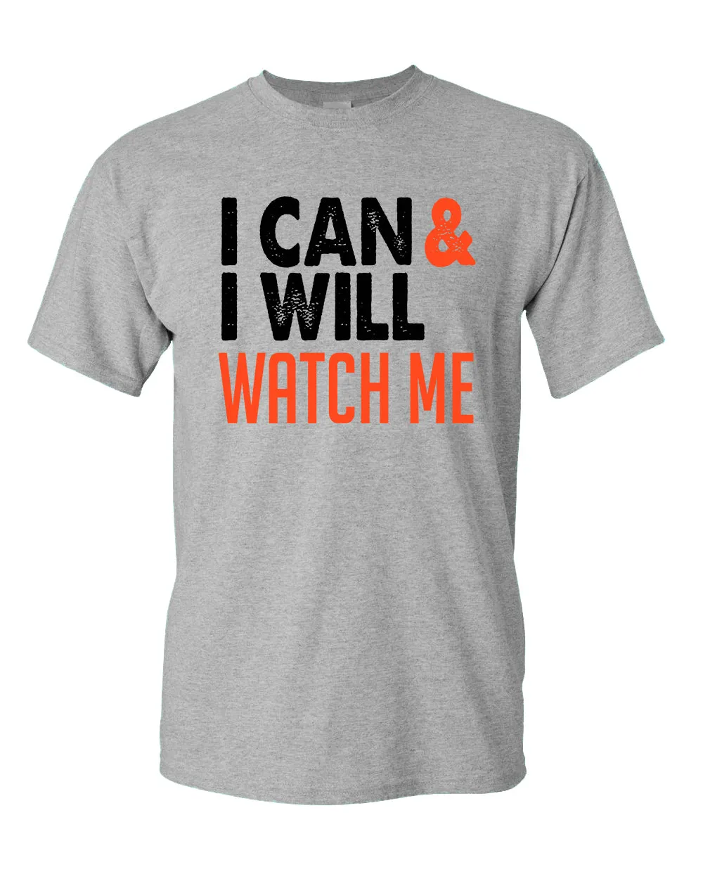 I can and I Will, Watch me T-shirt, Motivational tees