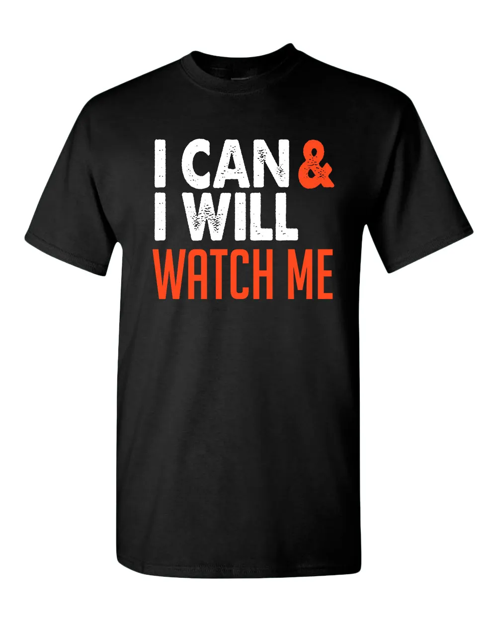 I can and I Will, Watch me T-shirt, Motivational tees
