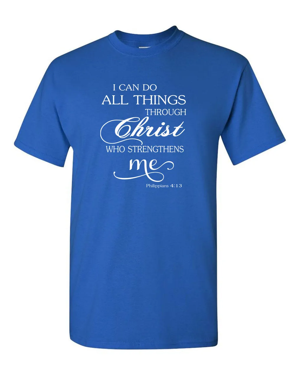 I can do everything through Christ who strengthens me t-shirt