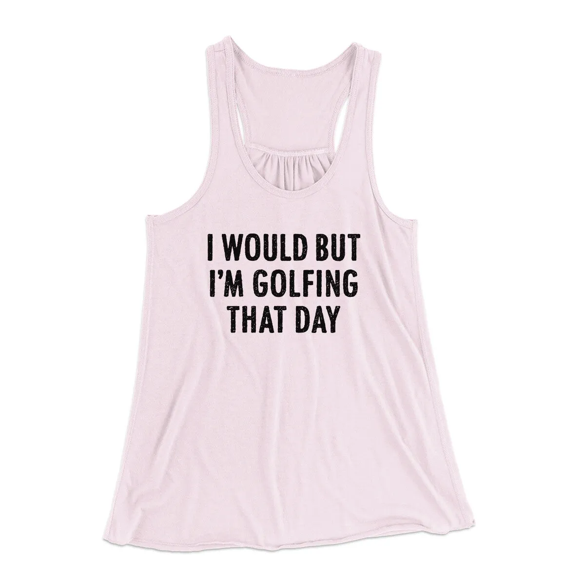 I Would But I'm Golfing That Day Funny Women's Flowey Racerback Tank Top