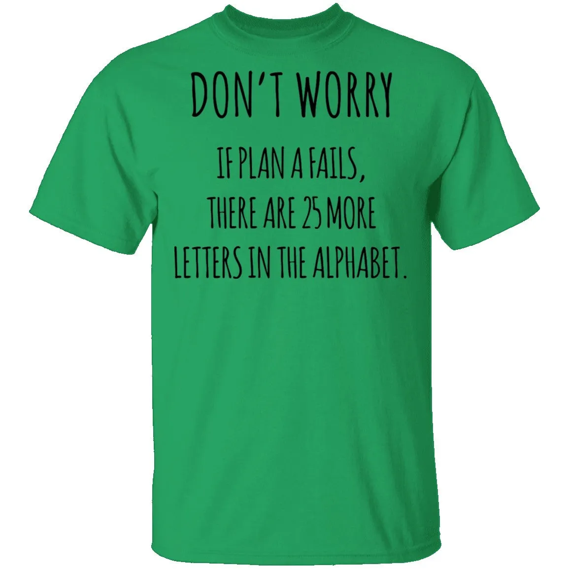 If Plan A Fails T-Shirt