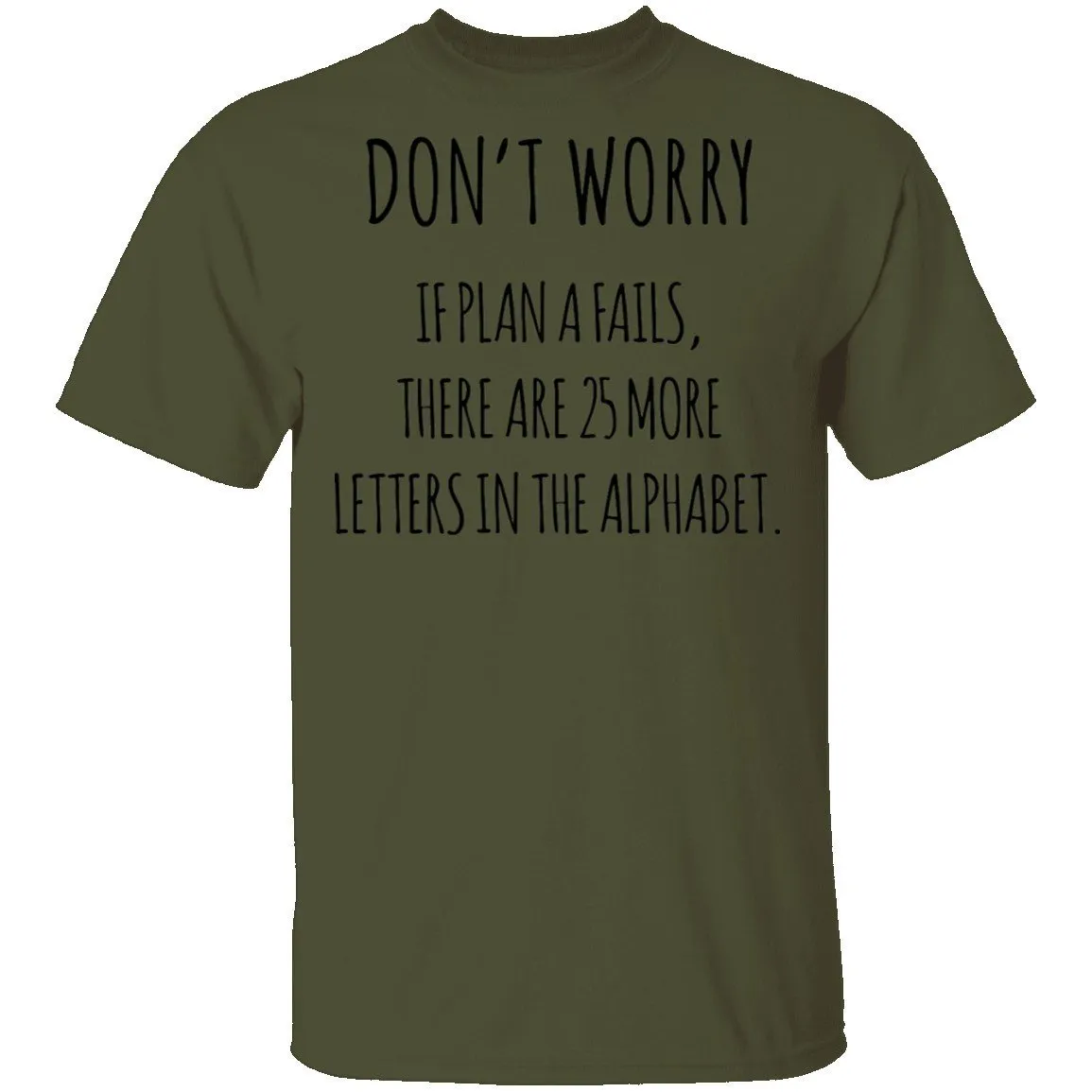 If Plan A Fails T-Shirt