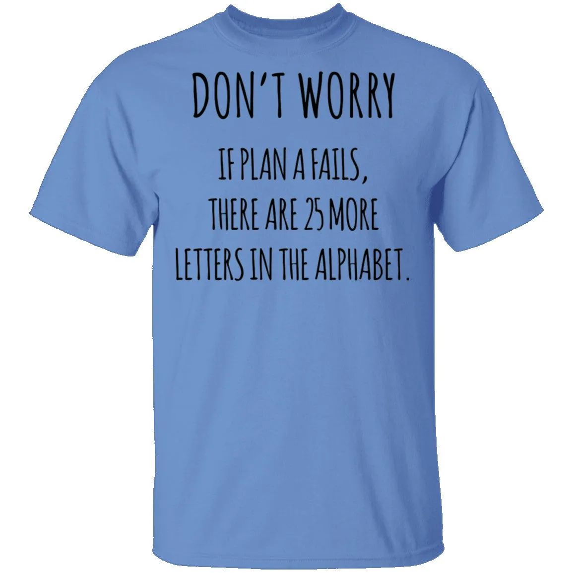 If Plan A Fails T-Shirt