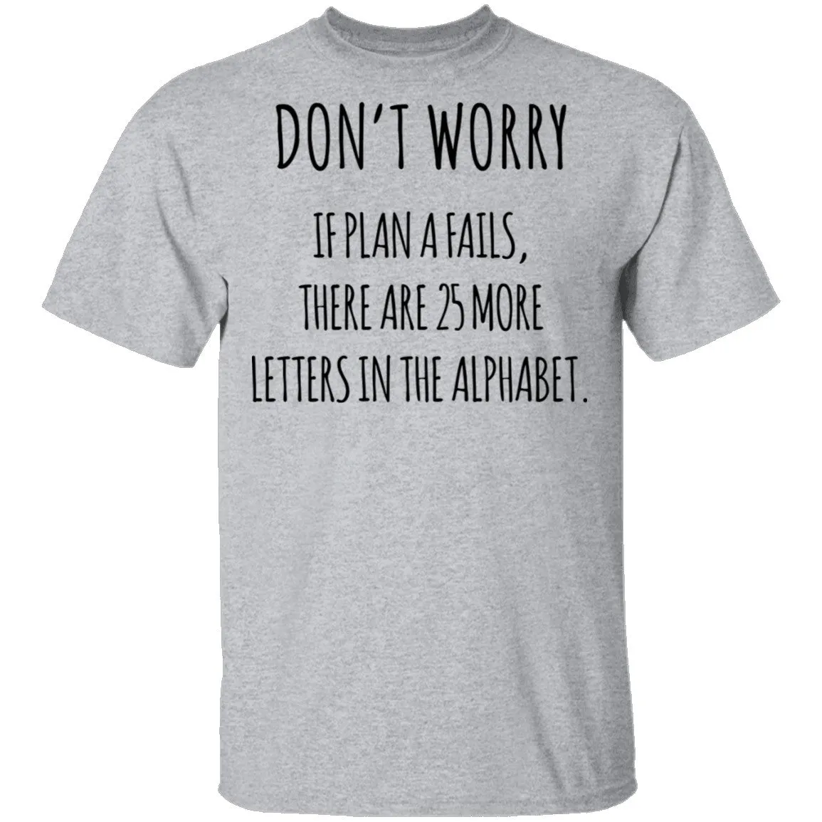 If Plan A Fails T-Shirt