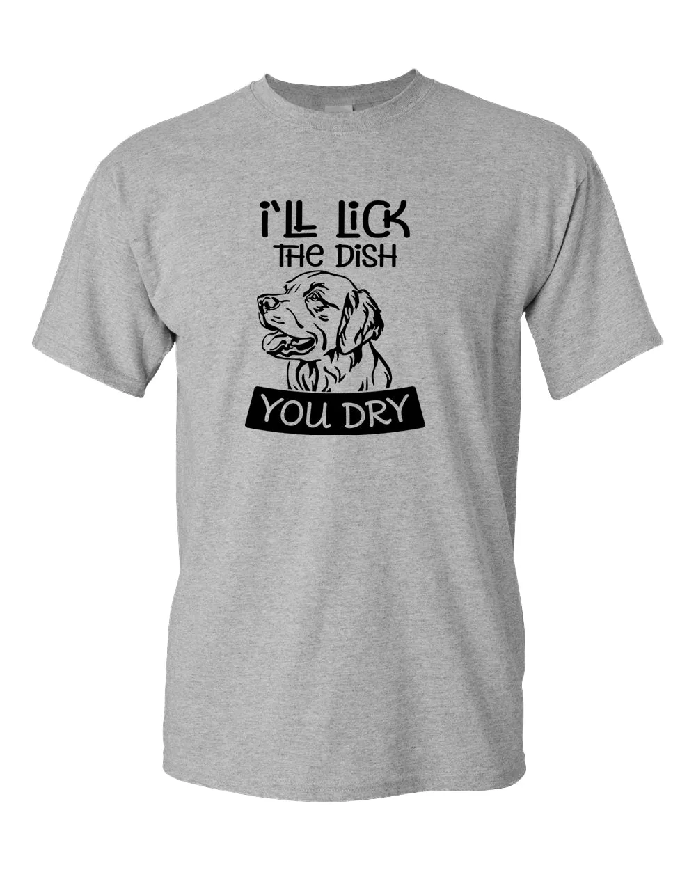 I'll Lick the dish you dry funny dog t-shirt, pet lover t-shirt