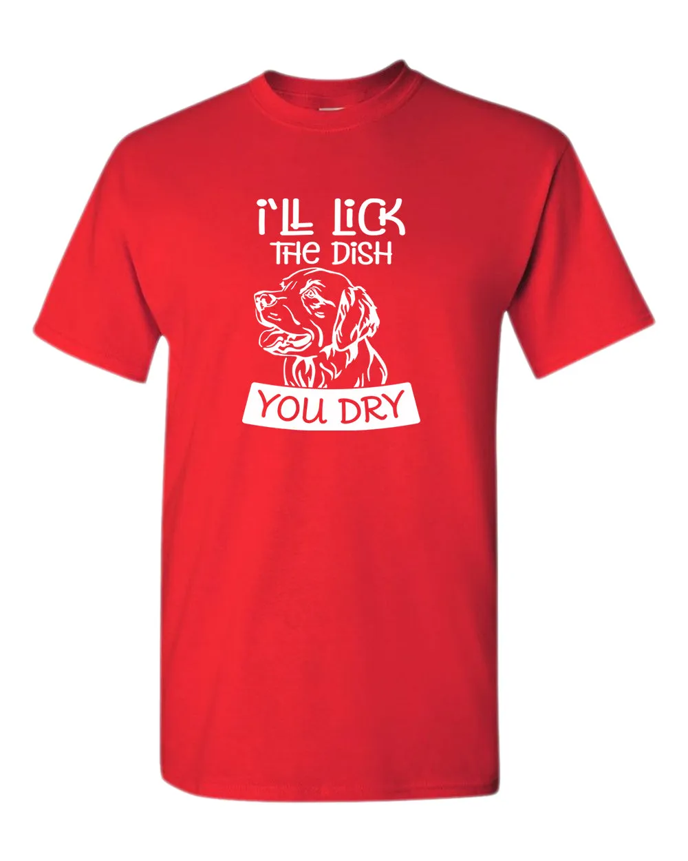 I'll Lick the dish you dry funny dog t-shirt, pet lover t-shirt