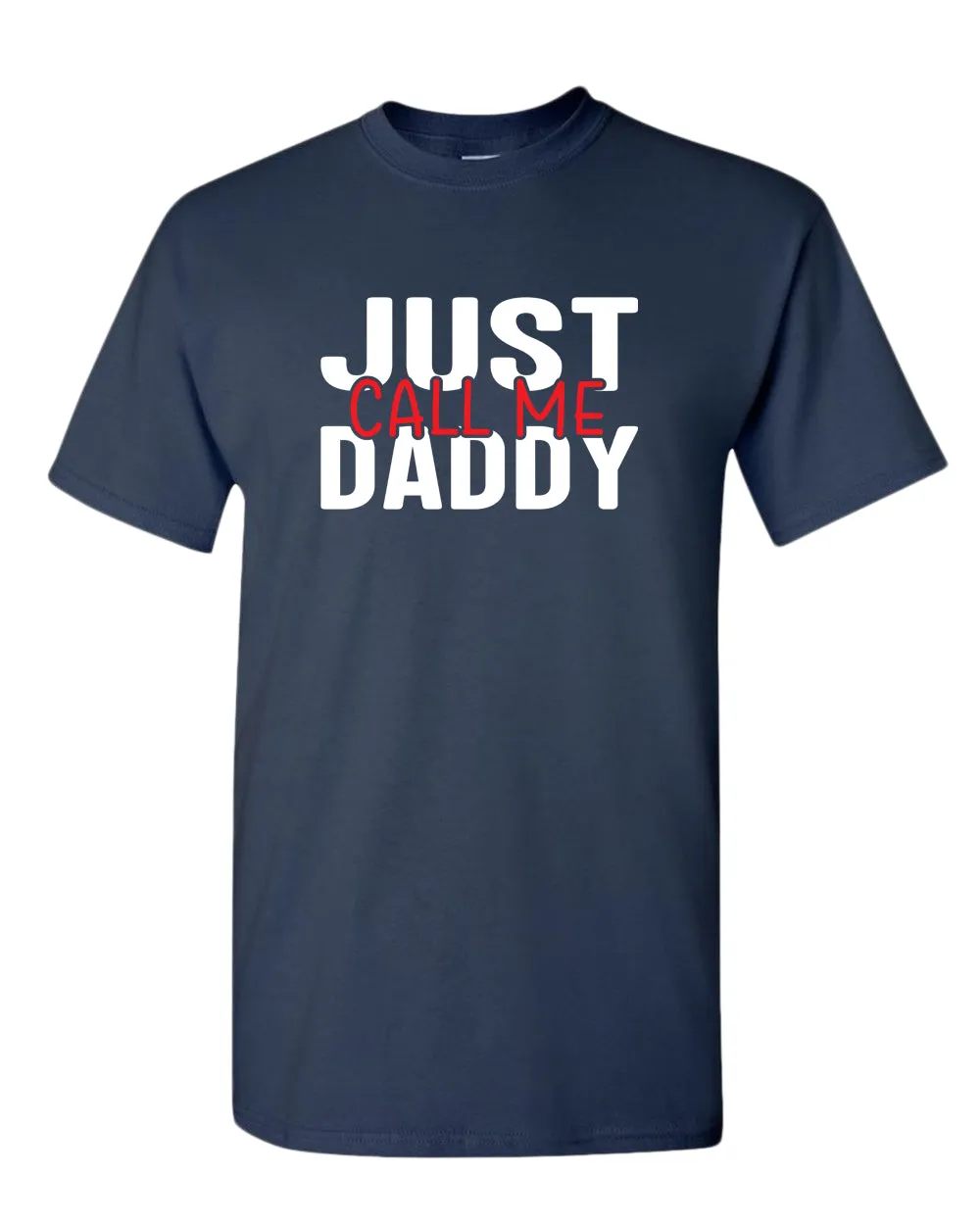 Just call me daddy t-shirt, funny daddy tees