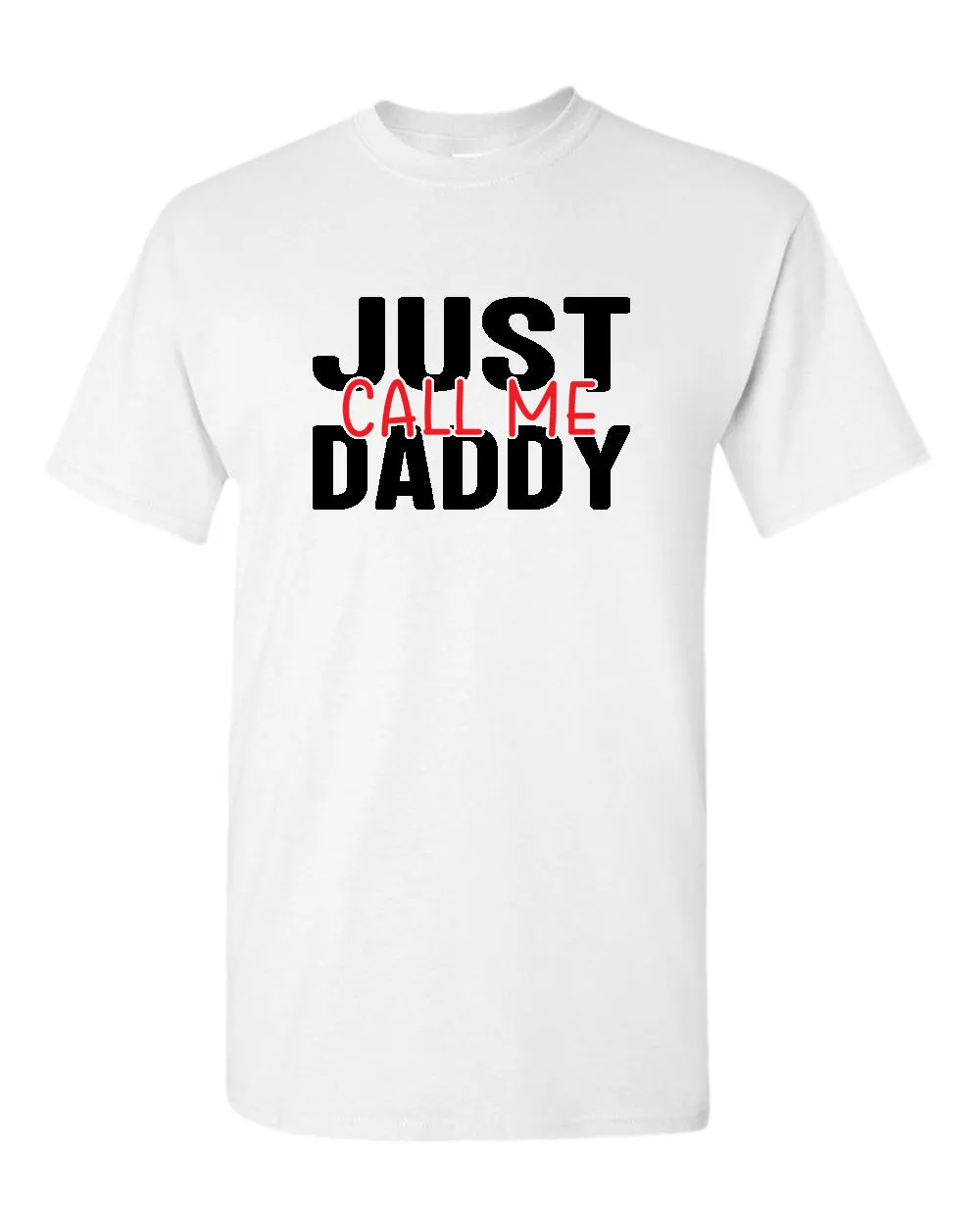 Just call me daddy t-shirt, funny daddy tees