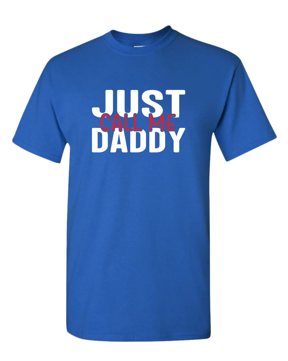 Just call me daddy t-shirt, funny daddy tees