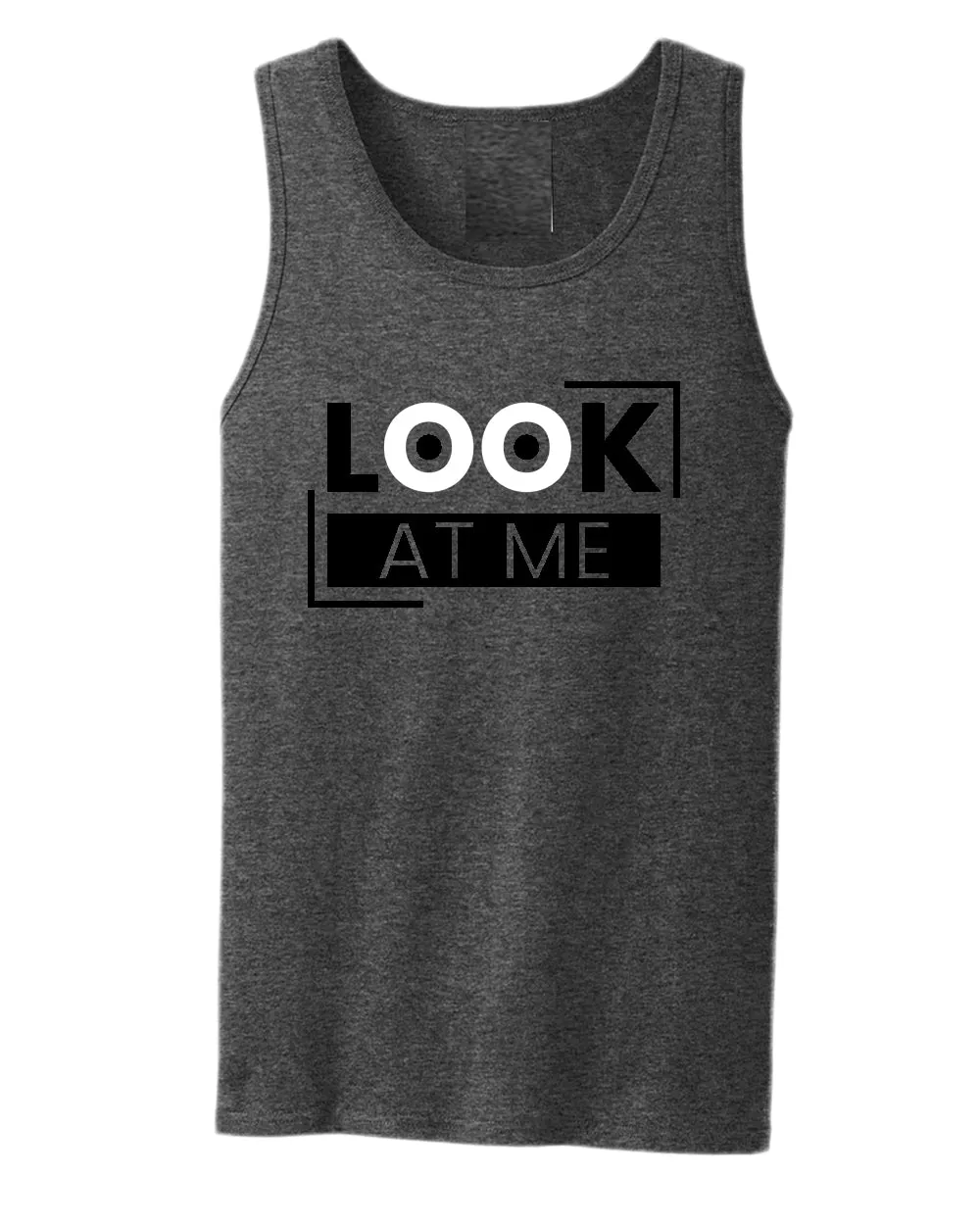 Look at me tank top, motivational tank top, inspirational tank tops, casual tank tops