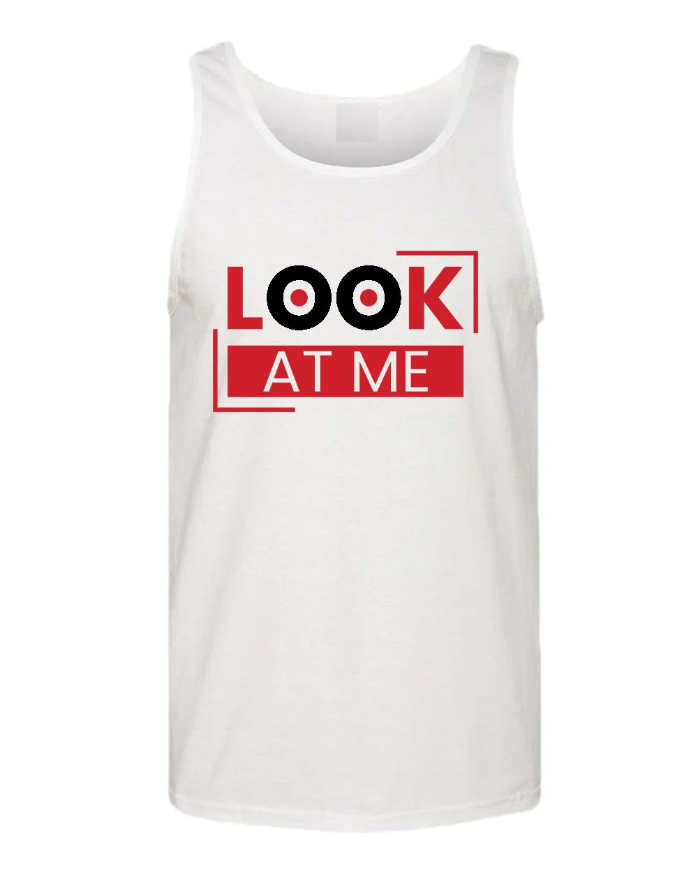 Look at me tank top, motivational tank top, inspirational tank tops, casual tank tops