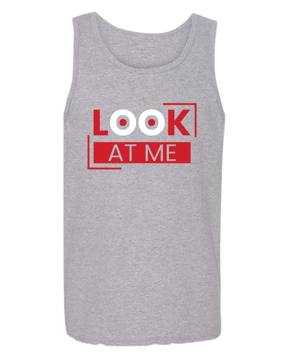 Look at me tank top, motivational tank top, inspirational tank tops, casual tank tops