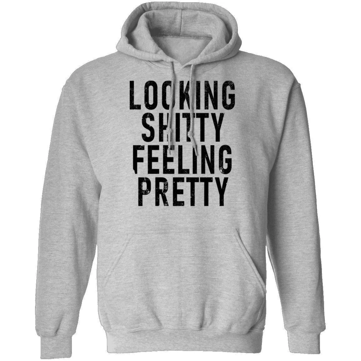 Looking Shitty Feeling Pretty T-Shirt