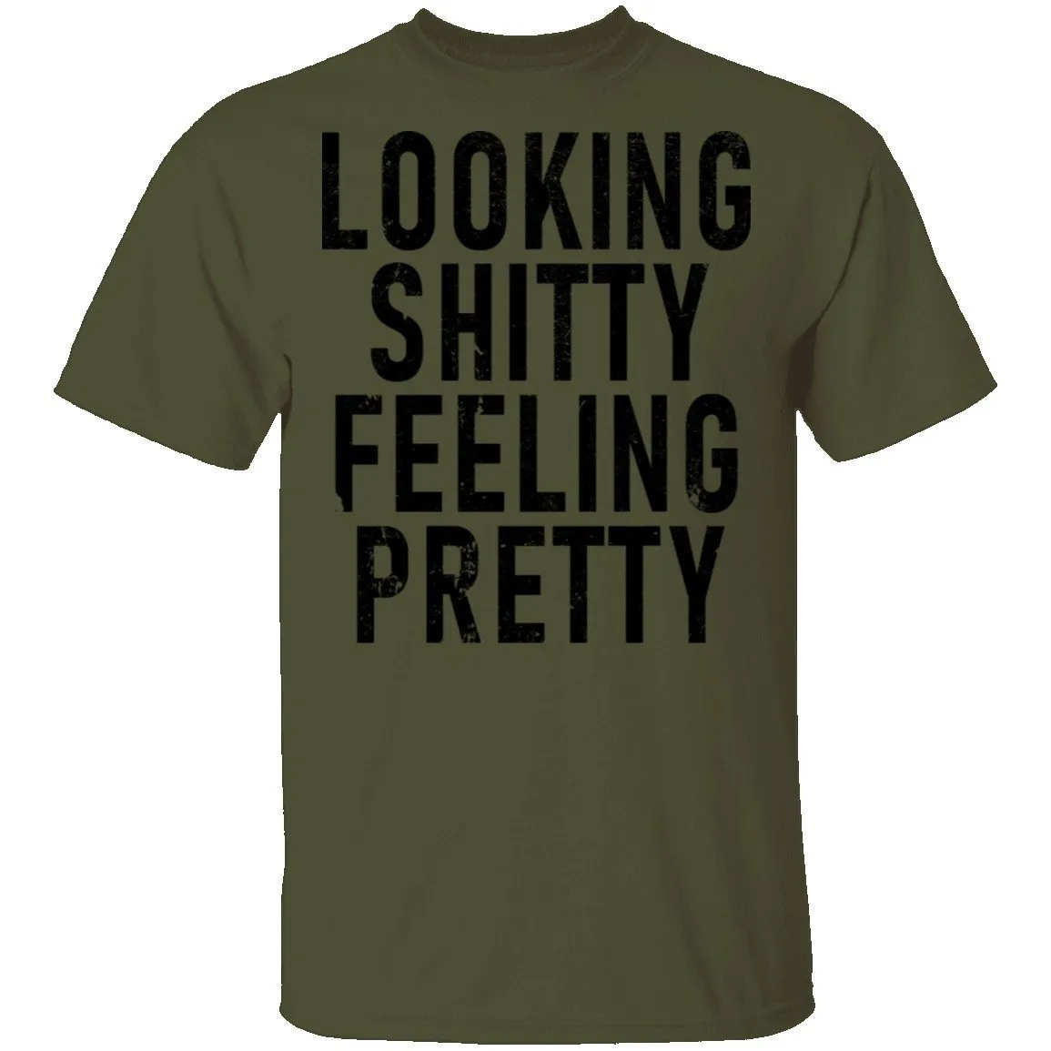 Looking Shitty Feeling Pretty T-Shirt