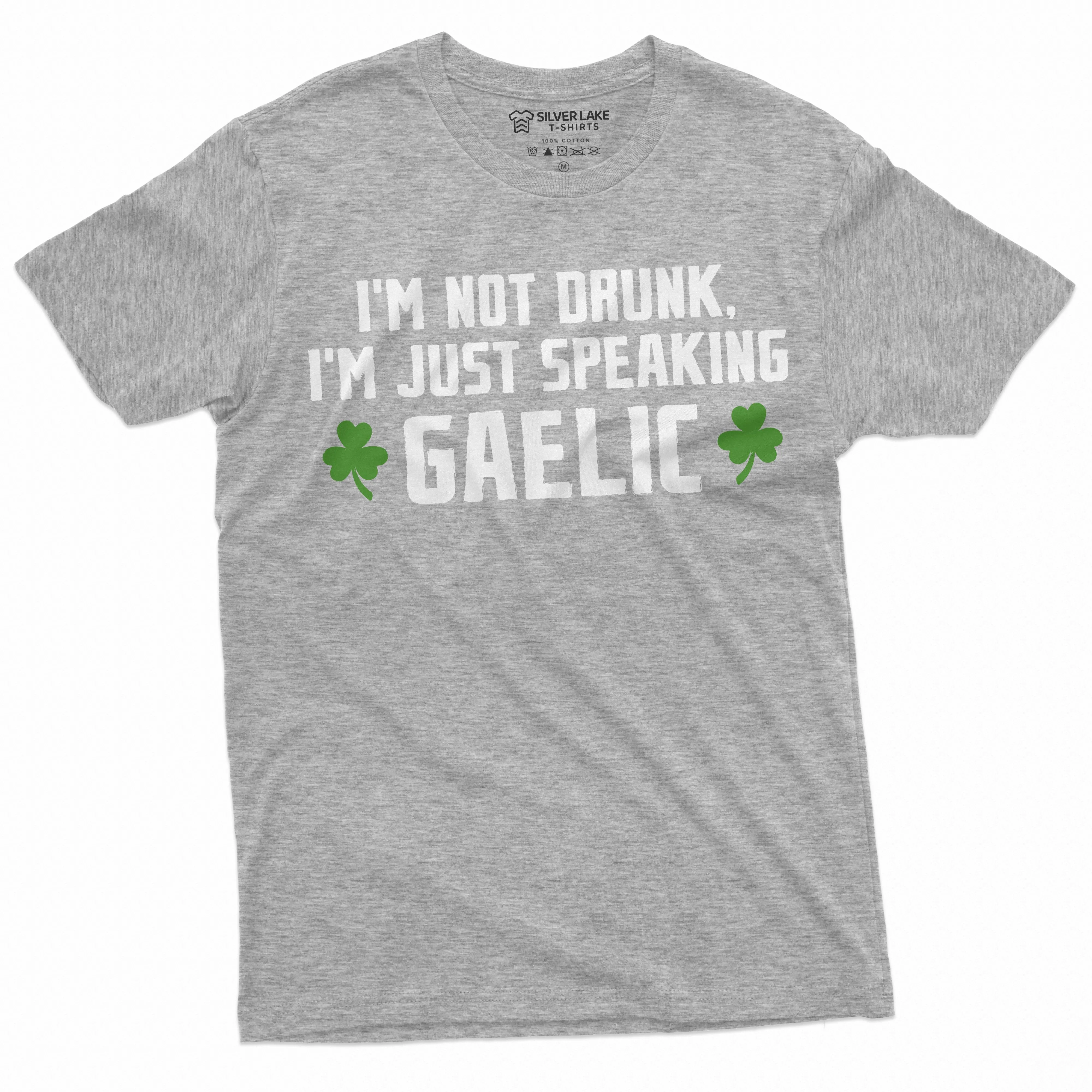Men's Saint Patricks Funny Drinking T-shirt I am not drunk I speak Gaelic Shirt St Pattys Pub Tee
