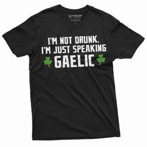 Men's Saint Patricks Funny Drinking T-shirt I am not drunk I speak Gaelic Shirt St Pattys Pub Tee