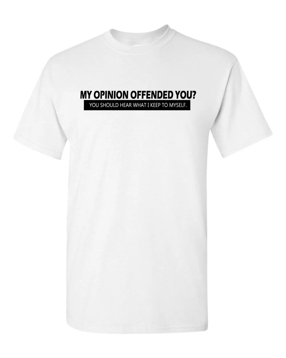 My Opinion Offended You Tee Adult Humor Novelty Sarcasm Funny T Shirt