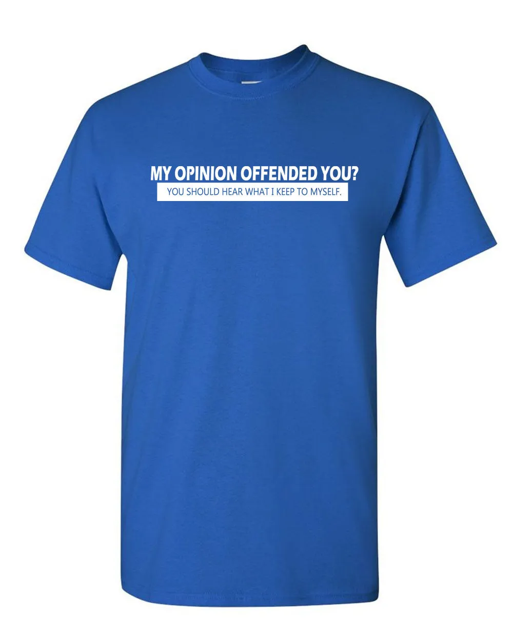 My Opinion Offended You Tee Adult Humor Novelty Sarcasm Funny T Shirt