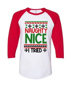 Naughty, Nice, I Tried Funny Christmas Raglan T-shirt