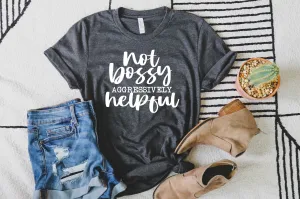 Not Bossy Aggressively Helpful Shirt | Unisex Crew