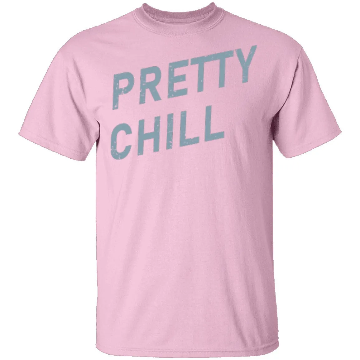Pretty Chill T-Shirt