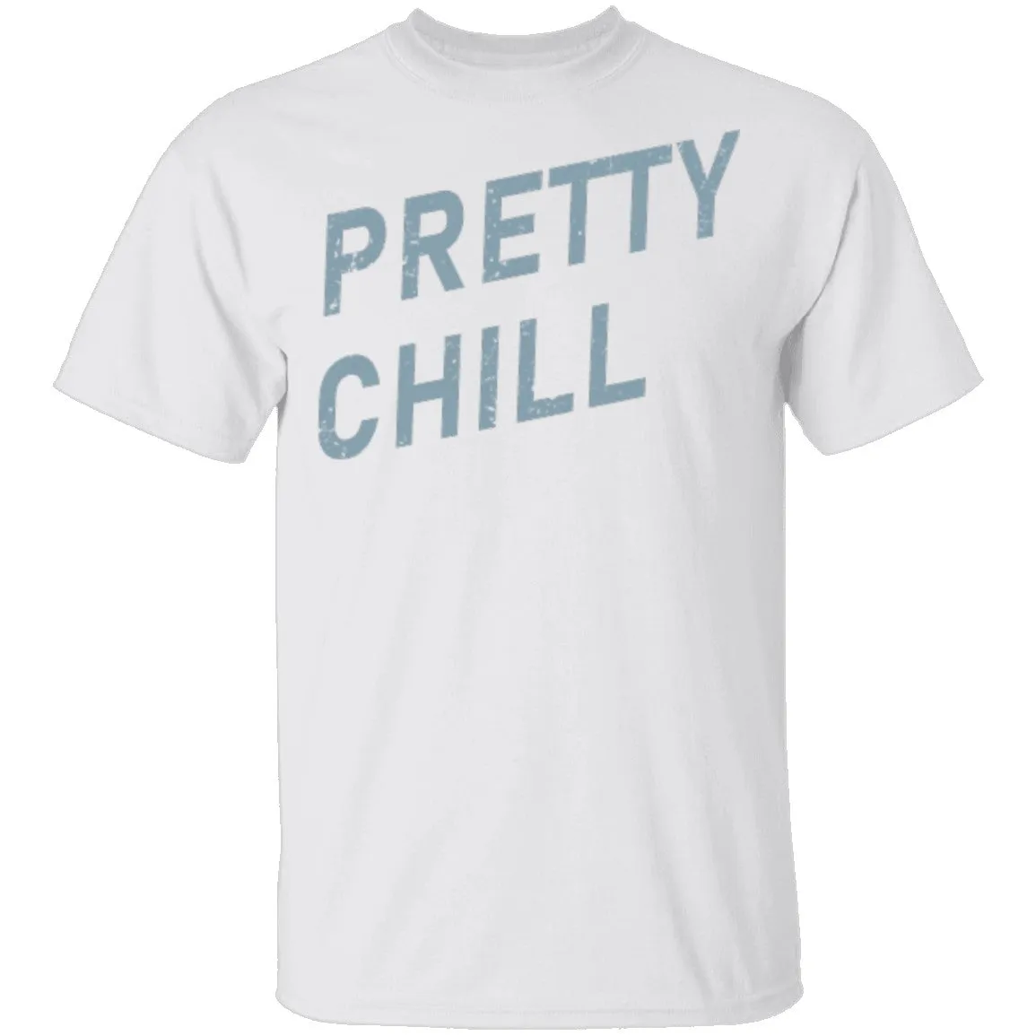 Pretty Chill T-Shirt